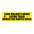 Bullock's Oriole Eating Trash Behind the Waffle House Bumper Sticker 11inx3in