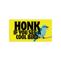 Honk If You See a Cool Bird Bumper Sticker – 7.5″ × 3.75″