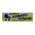 Skateboarding Tardigrade - My son is a tardigrade Funny Bumper Stickers