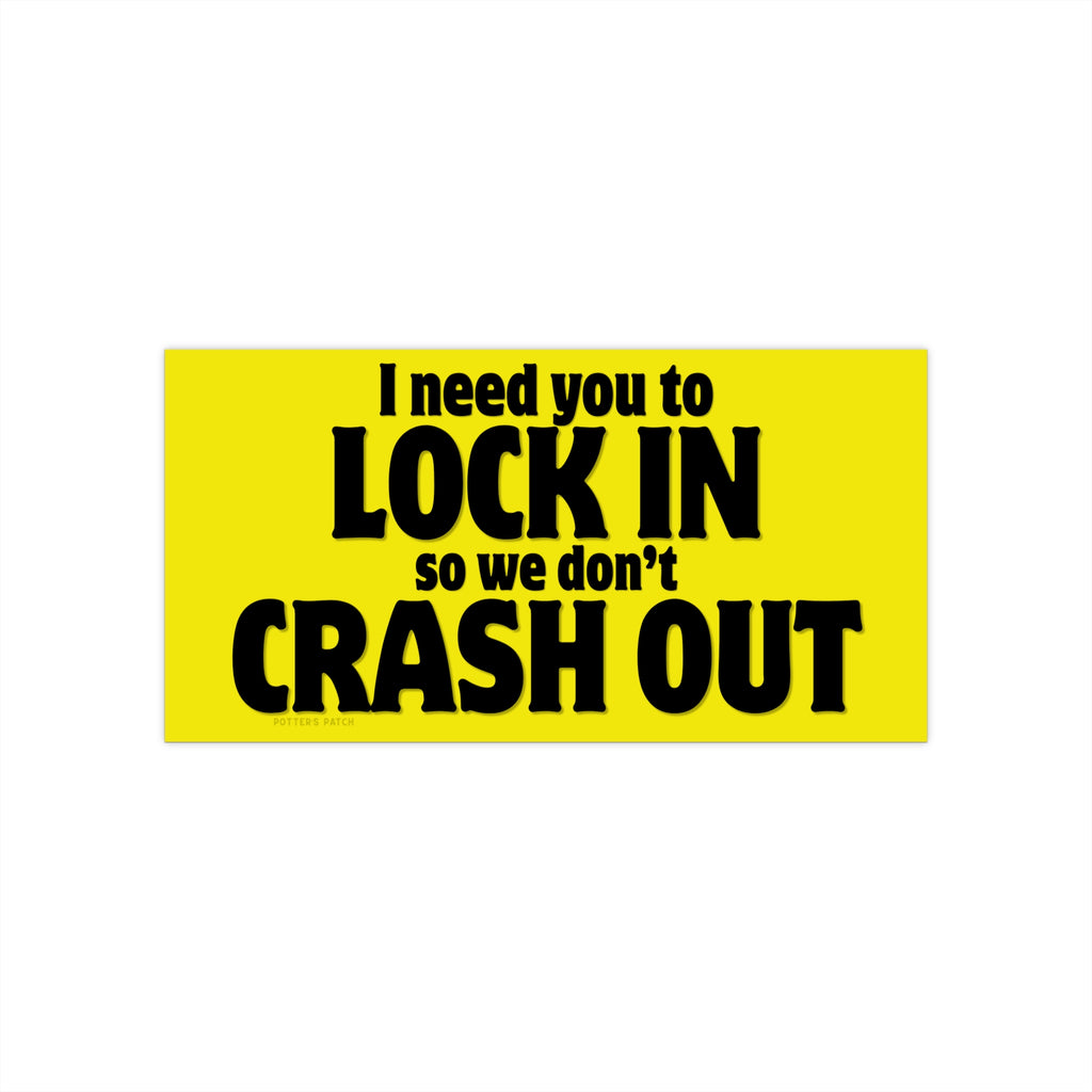 Lock In So We Don't Crash Out – Funny Yellow Bumper Sticker