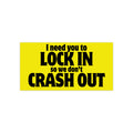 Lock In So We Don't Crash Out – Funny Yellow Bumper Sticker