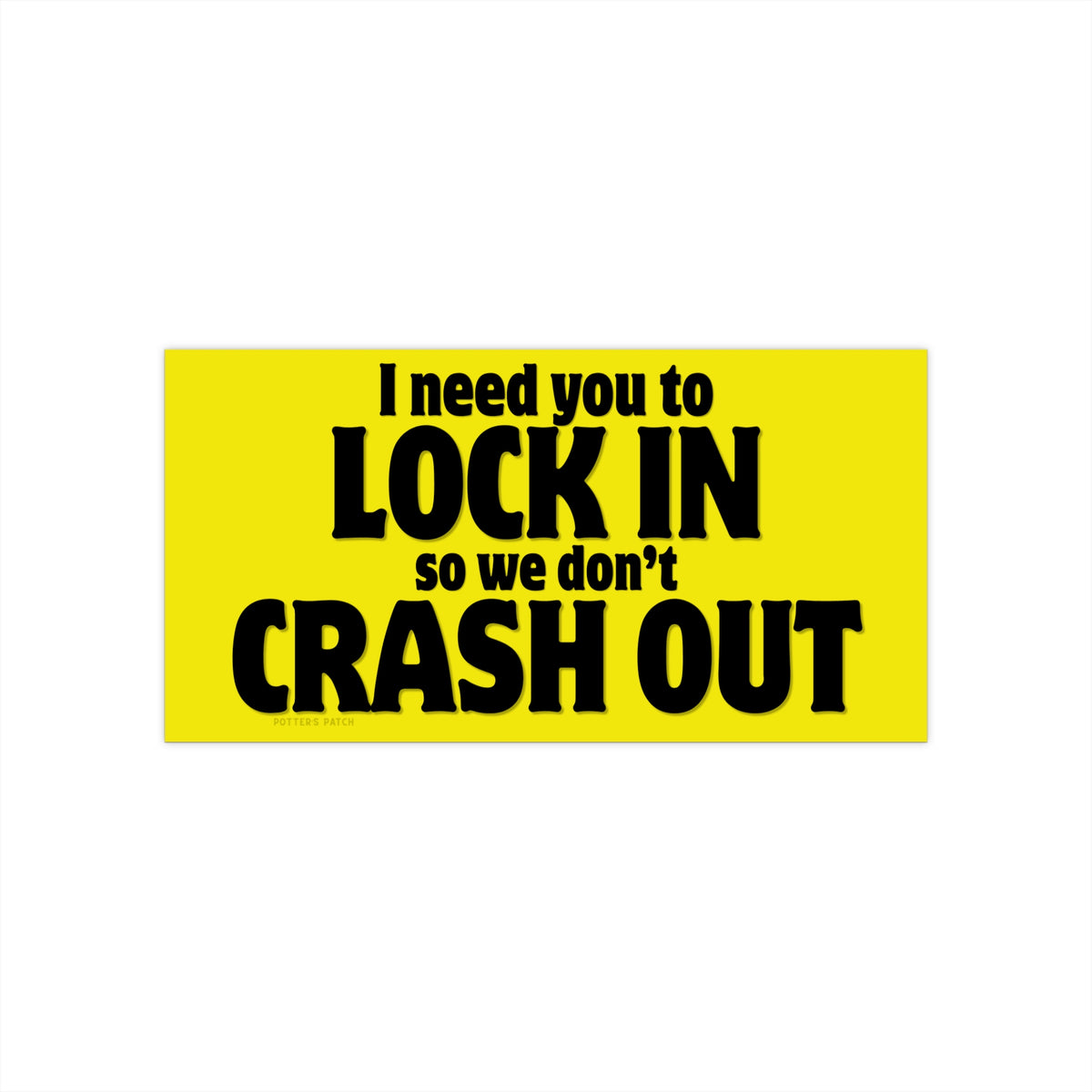 Lock In So We Don't Crash Out – Funny Yellow Bumper Sticker