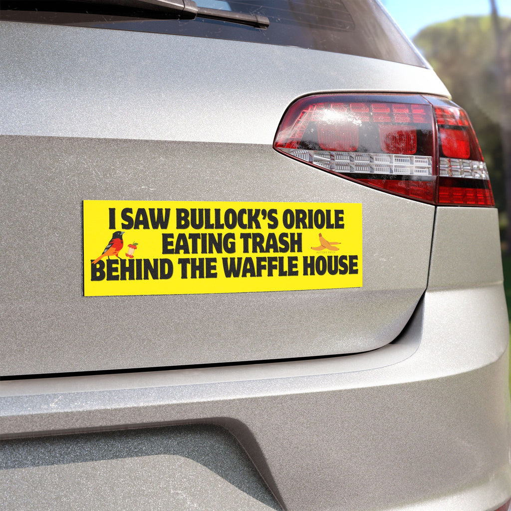 I Saw Bullock's Oriole Eating Trash Behind the Waffle House Car Magnet