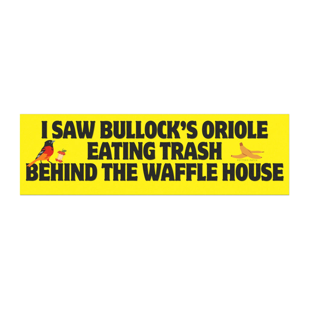 I Saw Bullock's Oriole Eating Trash Behind the Waffle House Car Magnet