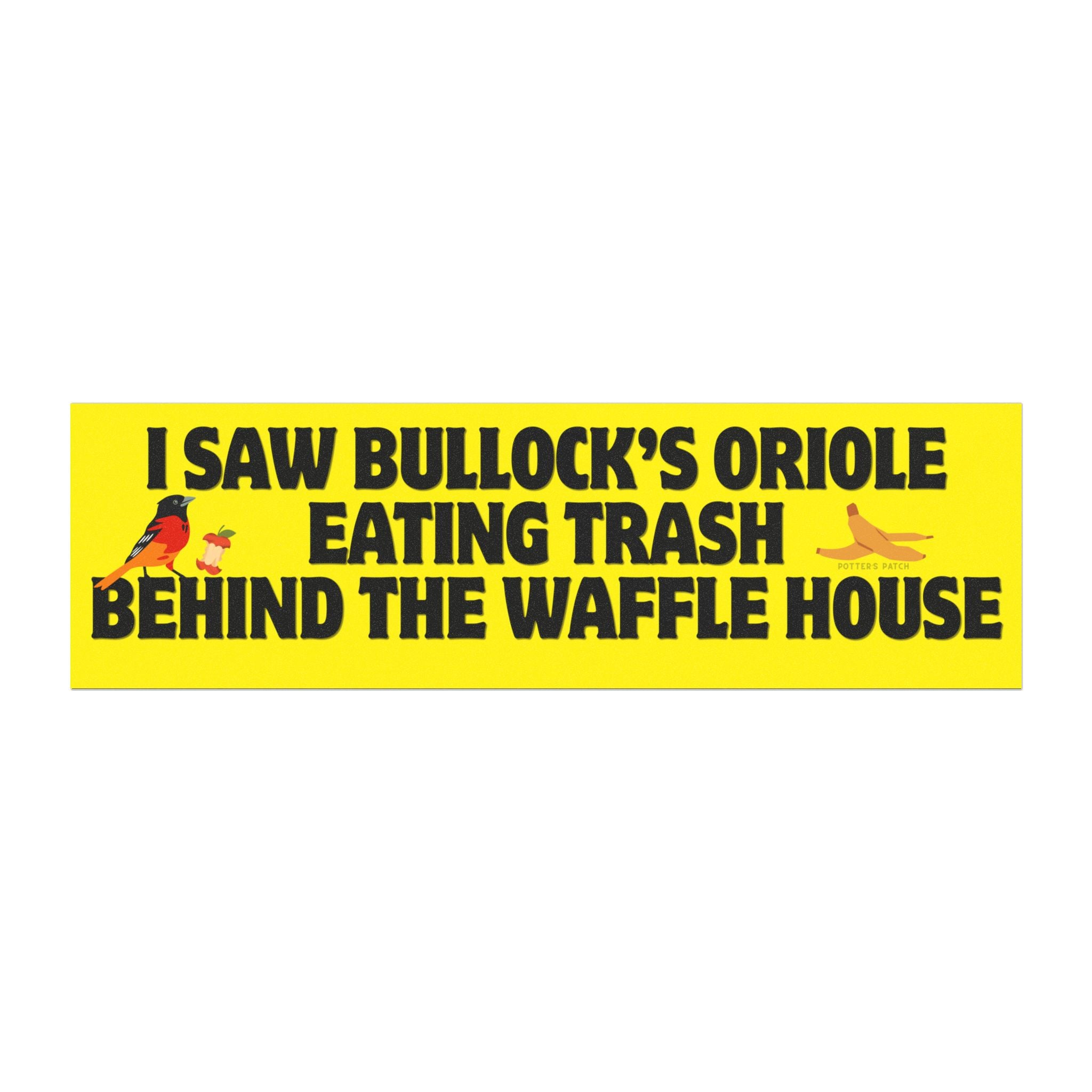 I Saw Bullock's Oriole Eating Trash Behind the Waffle House Car Magnet